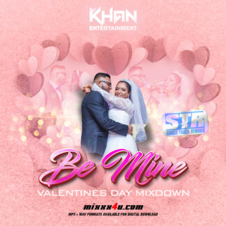 BE MINE (VALENTINES DAY MIXDOWN - DJ KHAN *SINGLE TRACK REMIXES