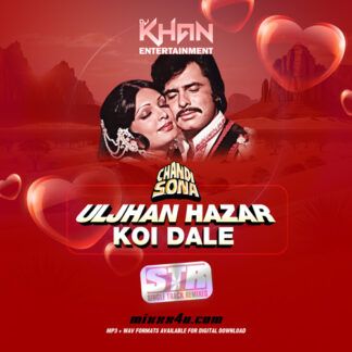 ULJHAN HAZAR KOI DALE - DJ KHAN *SINGLE TRACK REMIXES