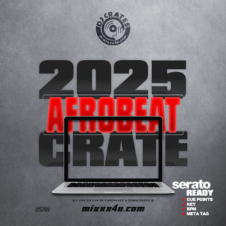 2025 AFROBEAT DJ CRATE x MIXXX4U