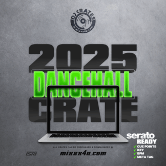 2025 DANCEHALL DJ CRATE x MIXXX4U